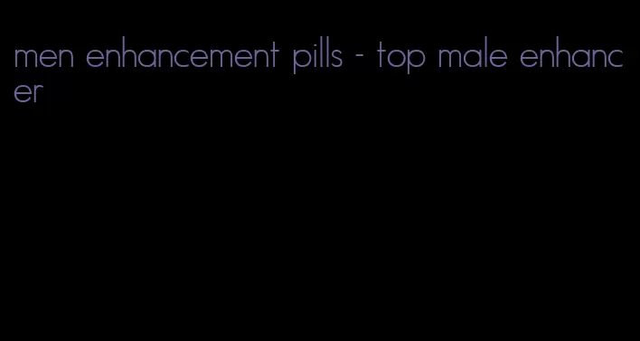 men enhancement pills - top male enhancer