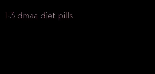 1-3 dmaa diet pills