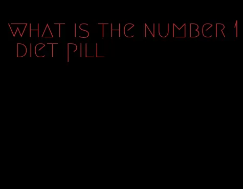 what is the number 1 diet pill