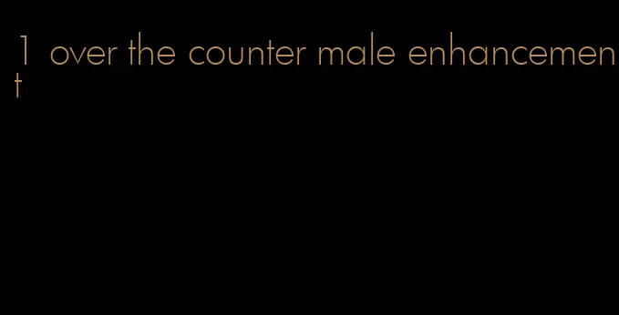 #1 over the counter male enhancement