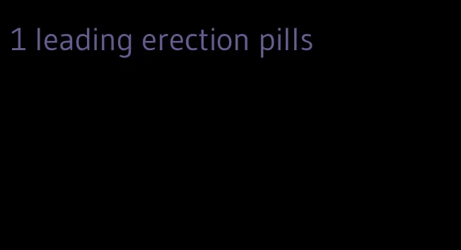 #1 leading erection pills