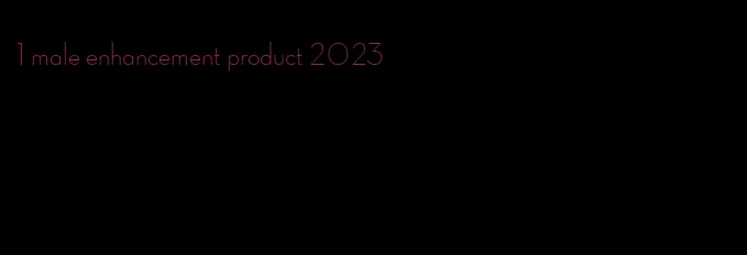 #1 male enhancement product 2023