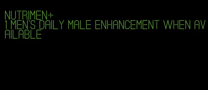 nutrimen+ #1 men's daily male enhancement when available