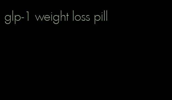 glp-1 weight loss pill