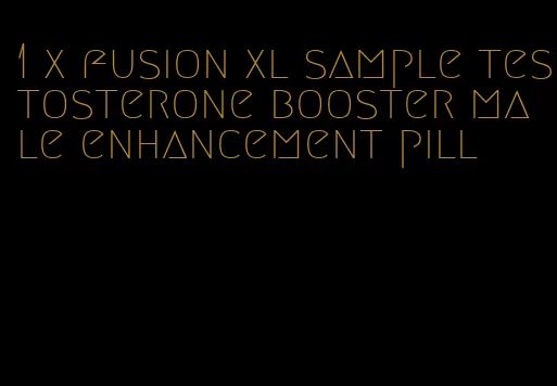 1 x fusion xl sample testosterone booster male enhancement pill