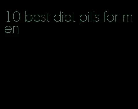 10 best diet pills for men