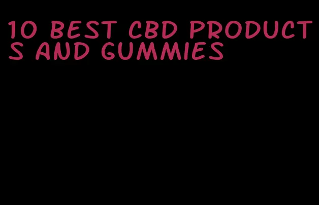 10 best cbd products and gummies