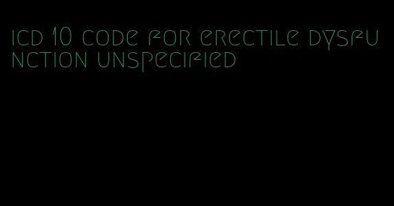 icd 10 code for erectile dysfunction unspecified