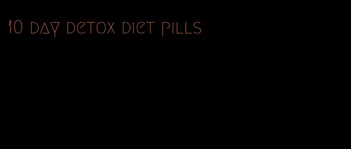 10 day detox diet pills