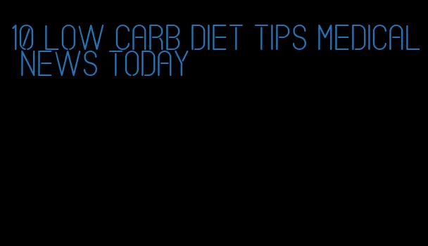 10 low carb diet tips medical news today