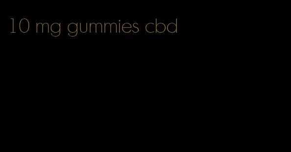 10 mg gummies cbd