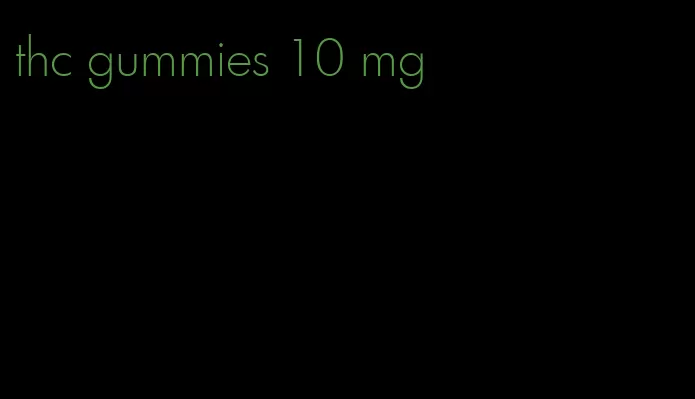 thc gummies 10 mg