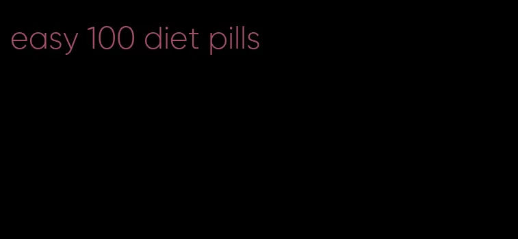 easy 100 diet pills