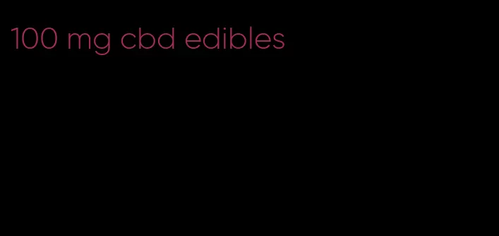 100 mg cbd edibles