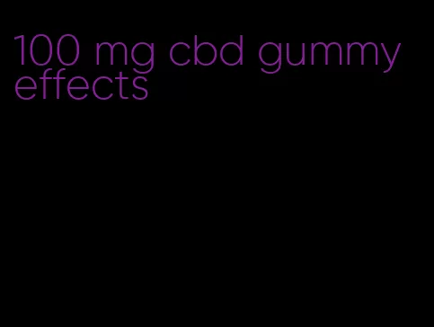 100 mg cbd gummy effects