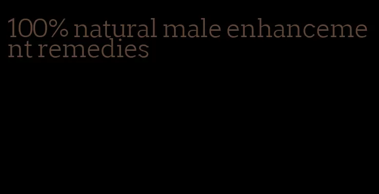 100% natural male enhancement remedies