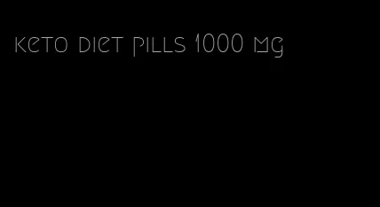 keto diet pills 1000 mg