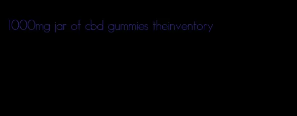 1000mg jar of cbd gummies theinventory