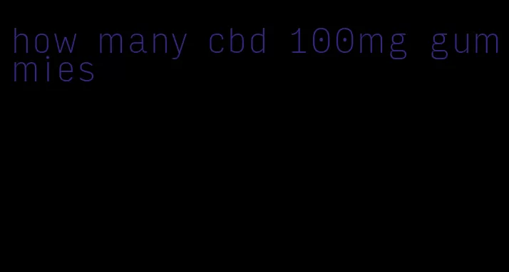 how many cbd 100mg gummies