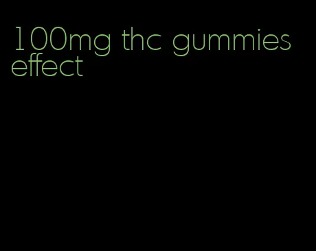 100mg thc gummies effect