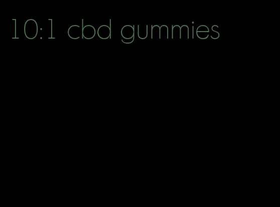 10:1 cbd gummies