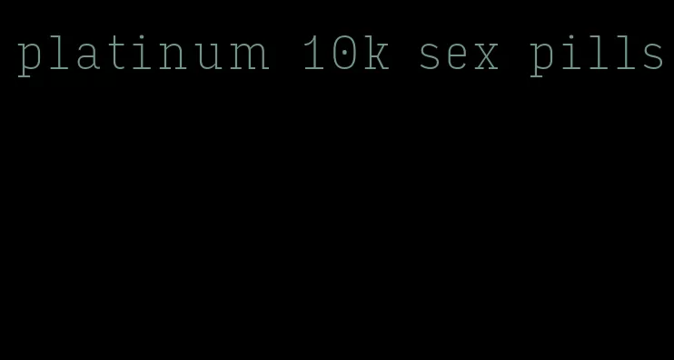 platinum 10k sex pills