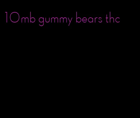 10mb gummy bears thc