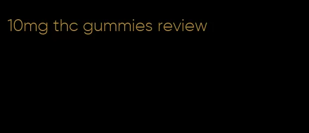 10mg thc gummies review