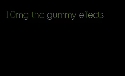 10mg thc gummy effects