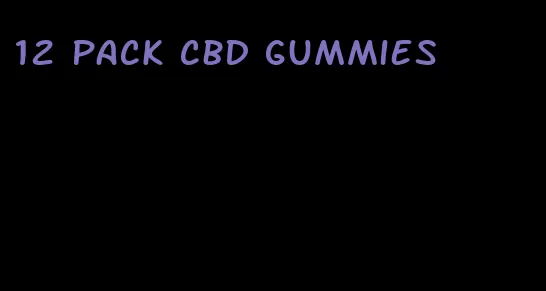 12 pack cbd gummies