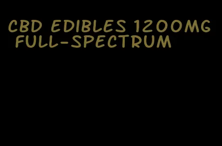 cbd edibles 1200mg full-spectrum