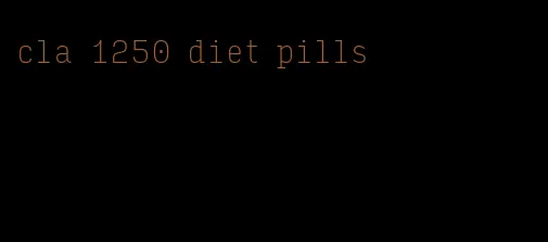 cla 1250 diet pills