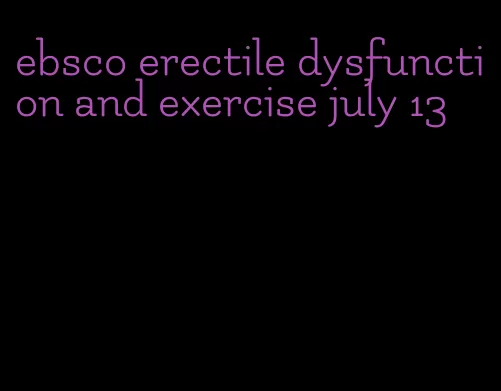 ebsco erectile dysfunction and exercise july 13