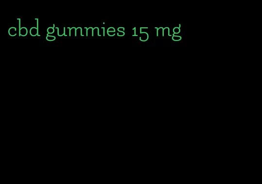 cbd gummies 15 mg