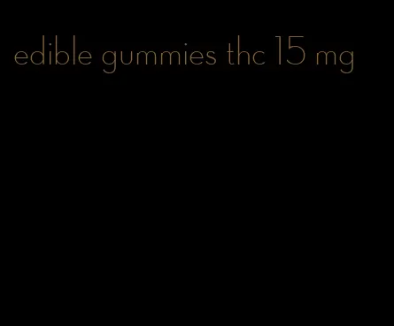 edible gummies thc 15 mg