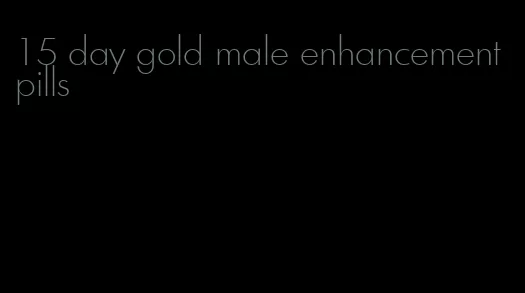 15 day gold male enhancement pills