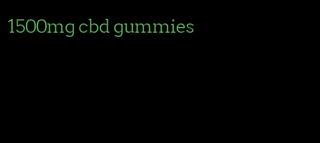 1500mg cbd gummies