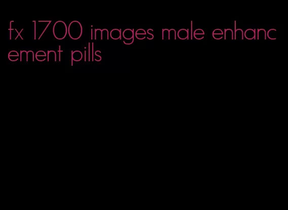 fx 1700 images male enhancement pills