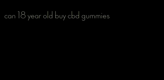 can 18 year old buy cbd gummies