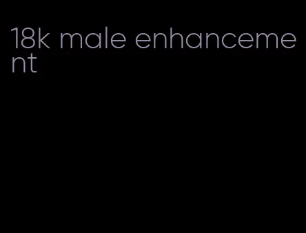 18k male enhancement