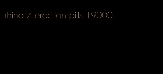 rhino 7 erection pills 19000