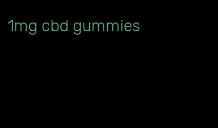 1mg cbd gummies