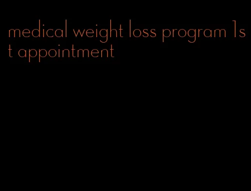 medical weight loss program 1st appointment