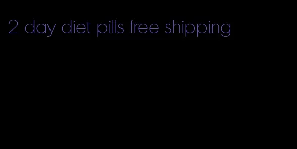 2 day diet pills free shipping