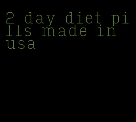 2 day diet pills made in usa