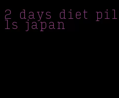 2 days diet pills japan