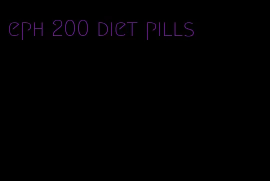 eph 200 diet pills