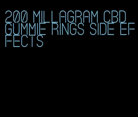 200 millagram cbd gummie rings side effects