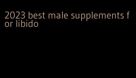 2023 best male supplements for libido