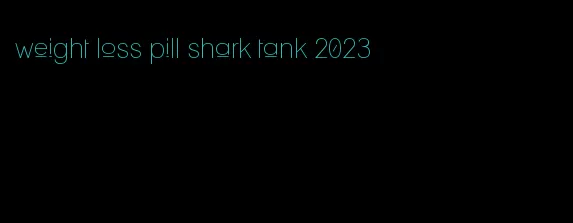 weight loss pill shark tank 2023